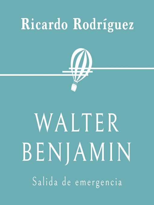 Title details for Walter Benjamin. Salida de emergencia by Ricardo Rodríguez - Available